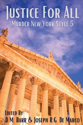 Justice for All: Murder New York Style - Barr, D M (Editor), and de Marco, Joseph (Editor)