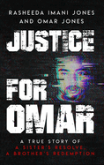 Justice For Omar: A True Story of A Sister's Resolve, A Brother's Redemption