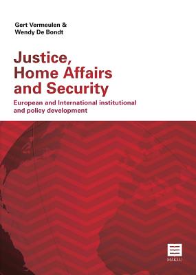 Justice, Home Affairs and Security: European and International Institutional and Policy Development - Vermeulen, Gert, and Bondt, Wendy de