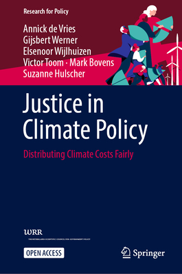 Justice in Climate Policy: Distributing Climate Costs Fairly - de Vries, Annick, and Werner, Gijsbert, and Wijlhuizen, Elsenoor