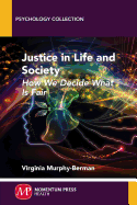 Justice in Life and Society: How We Decide What Is Fair