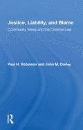Justice, Liability, and Blame: Community Views And The Criminal Law