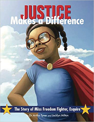 Justice Makes a Difference: The Story of Miss Freedom Fighter, Esquire - Milton, Jacklyn, and Tyner, Artika R
