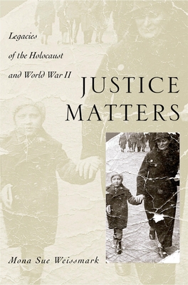 Justice Matters: Legacies of the Holocaust and World War II - Weissmark, Mona Sue