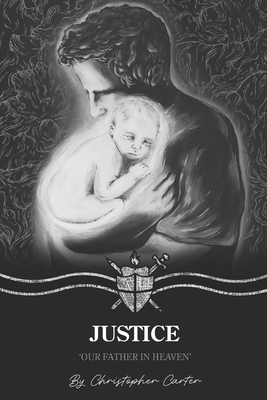 Justice: Our Father in Heaven - Maddock, Rowan (Editor), and Carter, Christopher