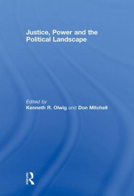 Justice, Power and the Political Landscape - Olwig, Kenneth (Editor), and Mitchell, Donald (Editor)