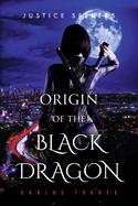 Justice Seekers: Origin of the Black Dragon Volume 2
