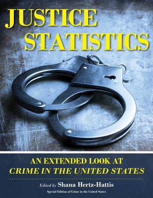 Justice Statistics: An Extended Look at Crime in the United States - Hertz Hattis, Shana (Editor)