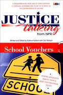 Justice Talking School Vouchers: Leading Advocates Debate Today's Most Controversial Issues