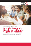 Justicia Comunal: Desde la visi?n del Sujeto Territorial
