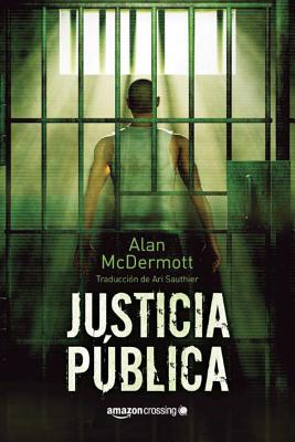 Justicia Publica - McDermott, Alan, and Sauthier, Ari (Translated by)