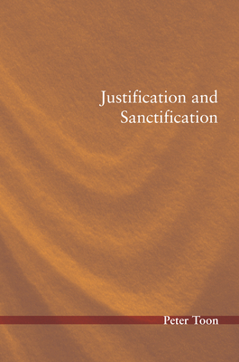 Justification and Sanctification - Toon, Peter