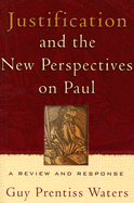 Justification and the New Perspectives on Paul: A Review and Response