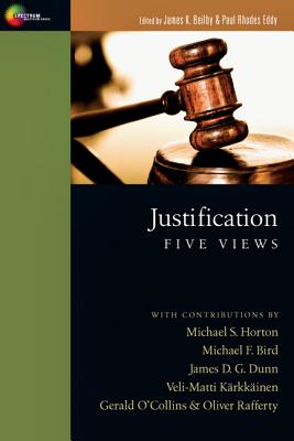 Justification: Five Views - Beilby, James K (Editor), and Eddy, Paul Rhodes (Editor), and Enderlein, Steven E