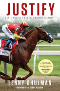 Justify: 111 Days to Triple Crown Glory