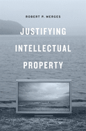 Justifying Intellectual Property