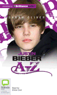 Justin Bieber A-Z - Oliver, Sarah, and Oxer, Eloise (Read by)