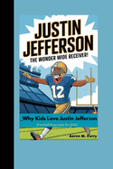 Justin Jefferson: The Wonder Wide Receiver! _Why Kids Love Justin Jefferson (Football Biography for Kids)