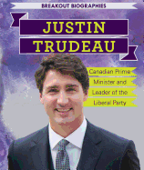 Justin Trudeau: Canadian Prime Minister and Leader of the Liberal Party
