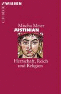 Justinian : Herrschaft, Reich und Religion