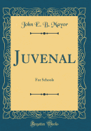 Juvenal: For Schools (Classic Reprint)