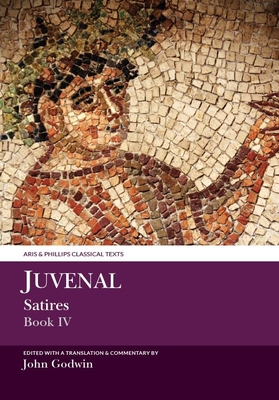 Juvenal: Satires Book IV - Godwin, John