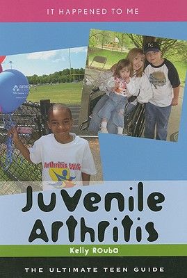 Juvenile Arthritis: The Ultimate Teen Guide - Rouba, Kelly