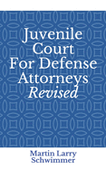 Juvenile Court For Defense Attorneys Revised