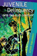 Juvenile Delinquency: Into the Twenty-First Century