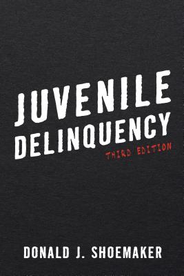 Juvenile Delinquency - Shoemaker, Donald J