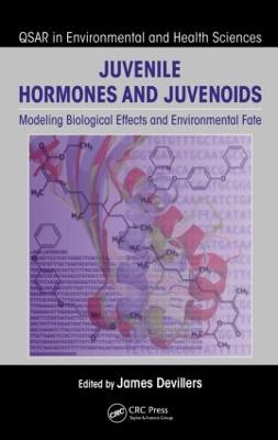 Juvenile Hormones and Juvenoids: Modeling Biological Effects and Environmental Fate - Devillers, James (Editor)