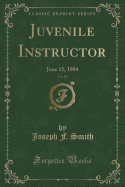 Juvenile Instructor, Vol. 39: June 15, 1904 (Classic Reprint)