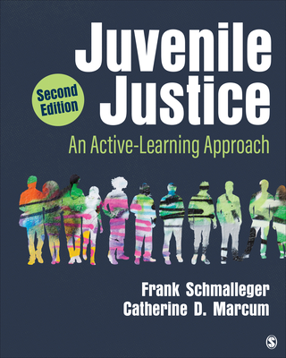 Juvenile Justice: An Active-Learning Approach - Schmalleger, Frank A, and Marcum, Catherine D