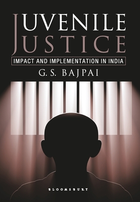 Juvenile Justice: Impact and Implementation in India - Bajpai, G S