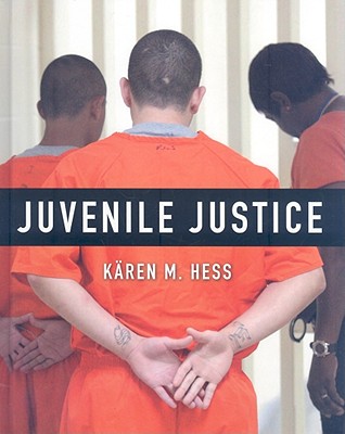 Juvenile Justice - Hess, Karen M, and Orthmann, Christine Hess (Contributions by)