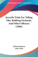 Juvenile Trials For Telling Fibs, Robbing Orchards, And Other Offenses (1806)