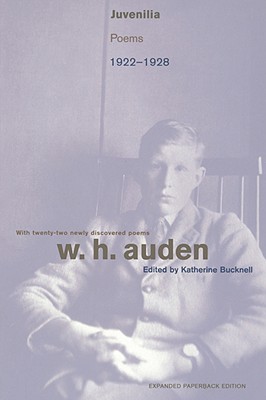 Juvenilia: Poems, 1922-1928 - Auden, W H, and Bucknell, Katherine (Editor)