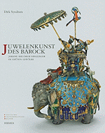 Juwelenkunst Des Barock: Johann Melchior Dinglinger Im Grunen Gewolbe