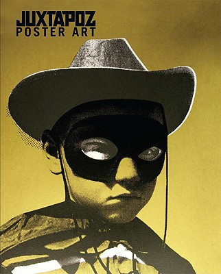 Juxtapoz: Poster Art - Thomson, Kevin, and Van Hoy, Justin (Designer)