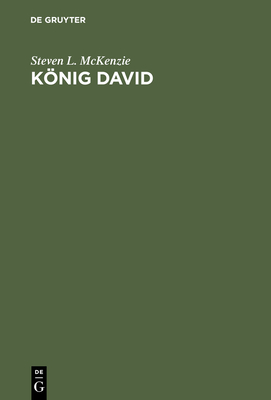 Knig David: Eine Biographie - McKenzie, Steven L, Prof., and Wiese, Christian (Translated by)