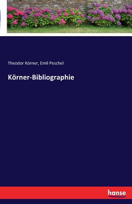 Krner-Bibliographie - Krner, Theodor, and Peschel, Emil