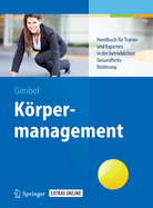 Krpermanagement: Handbuch fr Trainer und Experten in der betrieblichen Gesundheitsfrderung