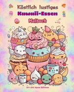 Kstlich lustiges Kawaii-Essen Malbuch Niedliche Kawaii-Designs fr Essensliebhaber: Kawaii Art Bilder einer schnen Welt des Essens fr Entspannung und Kreativitt