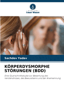 Krperdysmorphe Strungen (Bdd)