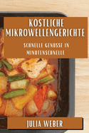 Kstliche Mikrowellengerichte: Schnelle Gen?sse in Minutenschnelle