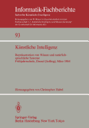 Knstliche Intelligenz: Reprsentation Von Wissen Und Natrlichsprachliche Systeme Frhjahrsschule, Dassel (Solling) 5.-16. Mrz 1984