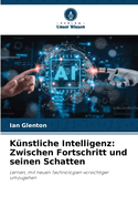 Knstliche Intelligenz: Zwischen Fortschritt und seinen Schatten