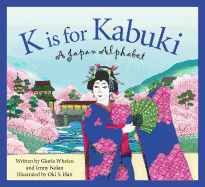 K Is for Kabuki: A Japan Alphabet