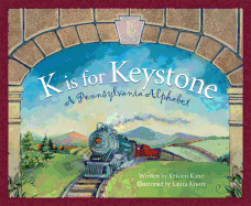K Is for Keystone: A Pennsylvania Alphabet