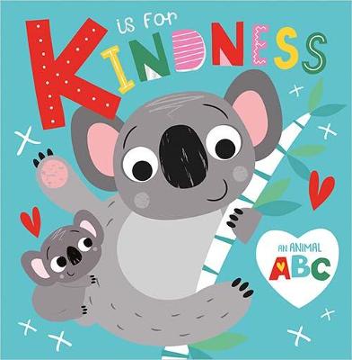 K is for Kindness - Hainsby, Christie, and Ideas, Make Believe
